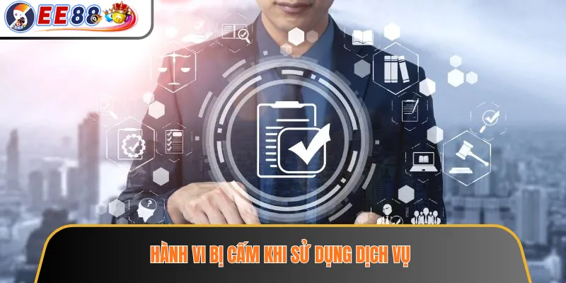 Hành vi bị cấm khi sử dụng dịch vụ