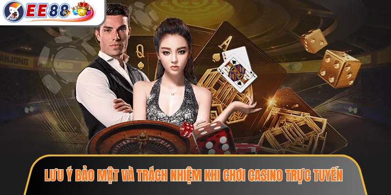 Casino EE88 - Giới Thiệu Sảnh Live Dealer Và Trò Chơi Bàn 4 Lưu ý bảo mật và trách nhiệm khi chơi casino trực tuyến
